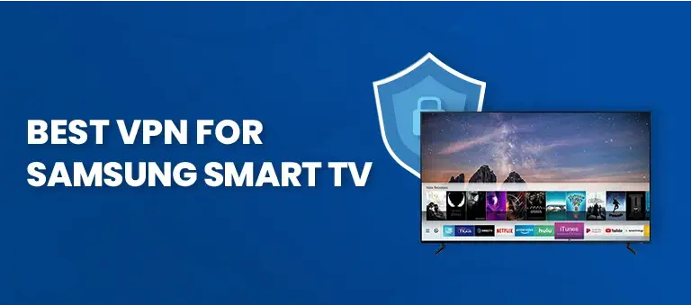 Best VPN for Samsung Smart TV