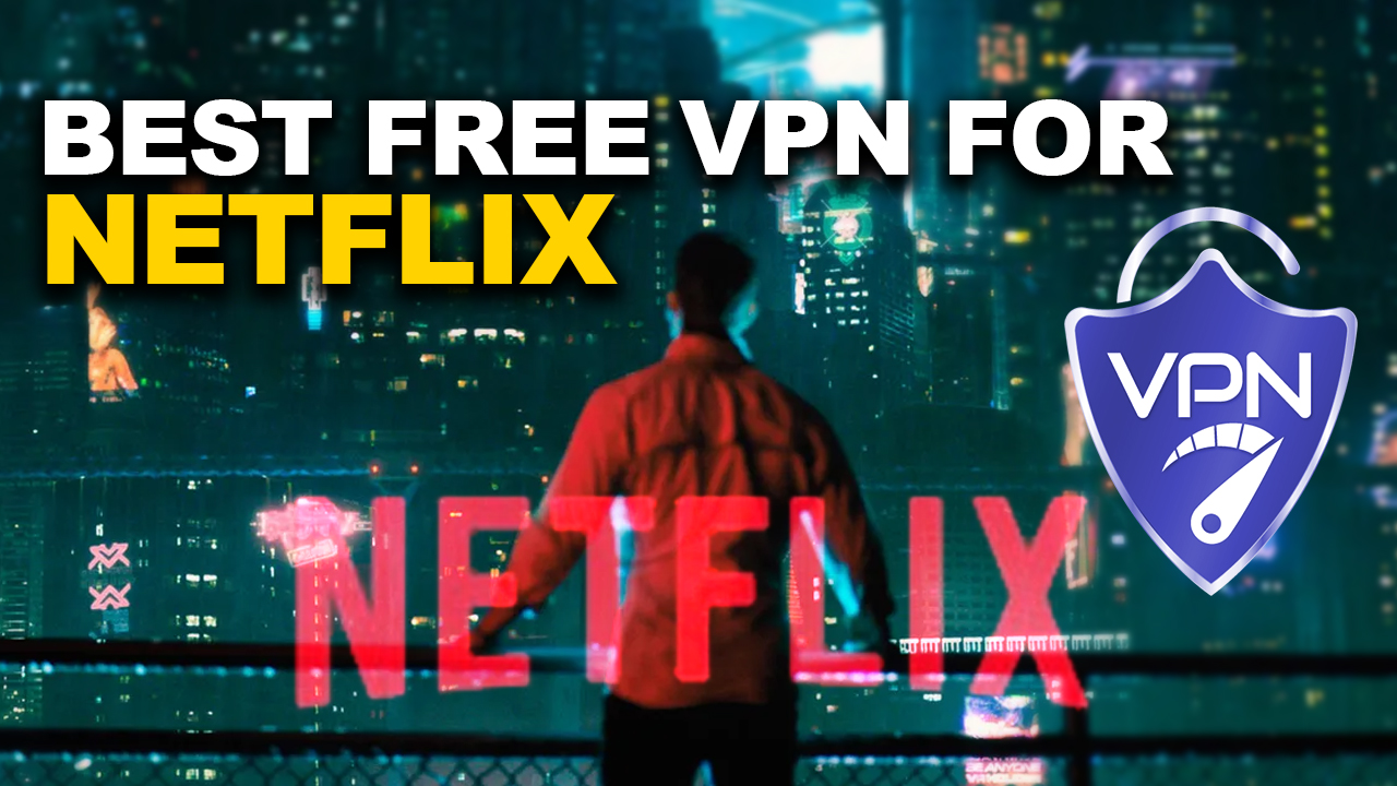 best free vpn for netflix